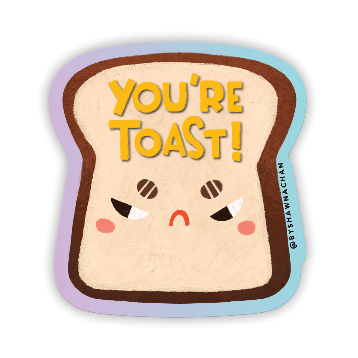 You're Toast Holographic Sticker