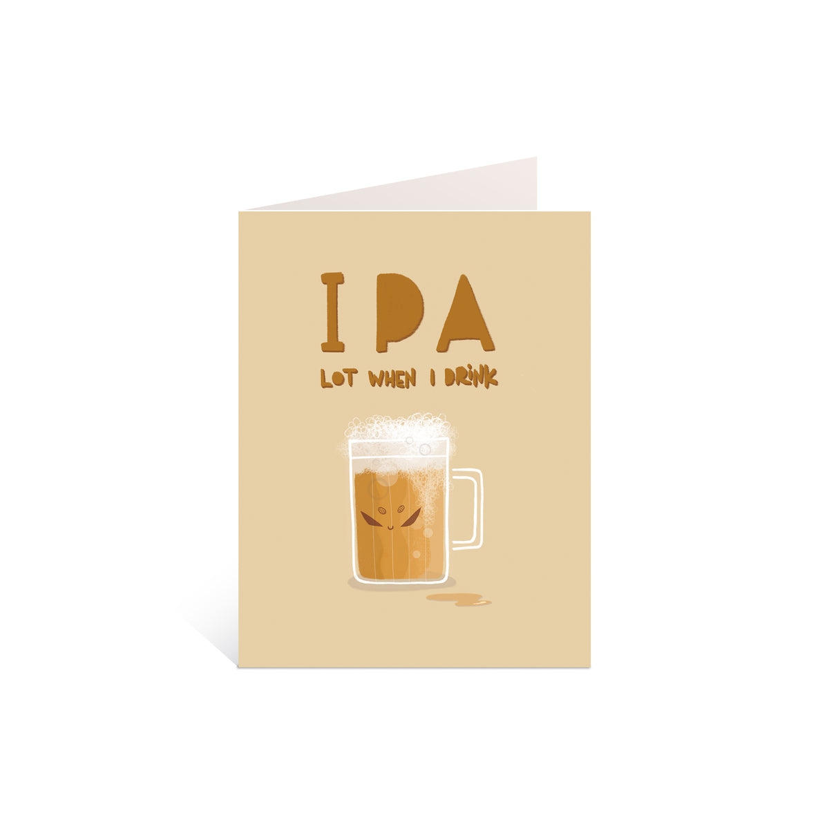 IPA Lot When I Drink Greeting Card